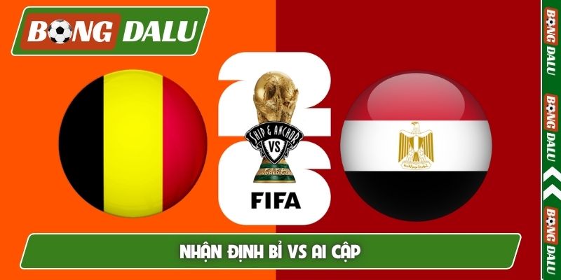 Nhận định Bỉ vs Ai Cập, 02h00, 16/06, World Cup Bảng G